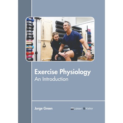 Exercise Physiology: An Introduction - by  Jorge Green (Hardcover)