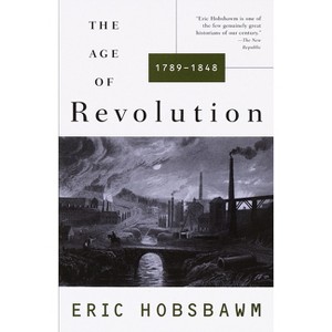 The Age of Revolution: 1749-1848 - (History of the Modern World) by  Eric Hobsbawm (Paperback) - 1 of 1