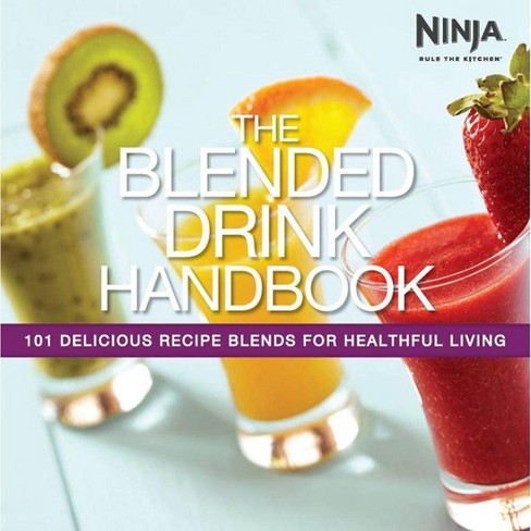 Ninja Blended Drink Handbook With 101 Delicious Recipes For Healthy Living Target