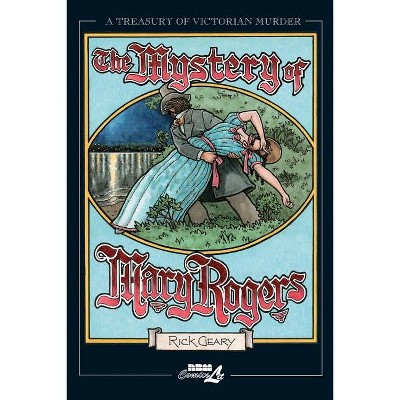 Mystery of Mary Rogers - (Treasury of Victorian Murder) by  Rick Geary (Paperback)