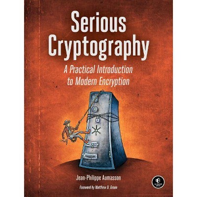 Serious Cryptography - by  Jean-Philippe Aumasson (Paperback)