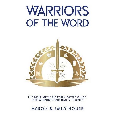 Warriors of the Word - by  Emily House & Aaron House (Paperback)