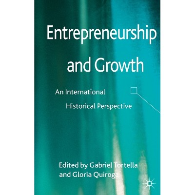 Entrepreneurship and Growth - by  Gabriel Tortella & Gloria Quiroga (Paperback)