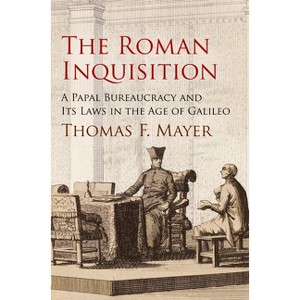 The Roman Inquisition - (Haney Foundation) by  Thomas F Mayer (Hardcover) - 1 of 1