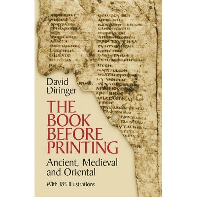 The Book Before Printing - (Lettering, Calligraphy, Typography) by  David Diringer (Paperback)