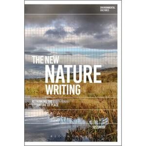 The New Nature Writing - (Environmental Cultures) by  Jos Smith (Paperback) - 1 of 1