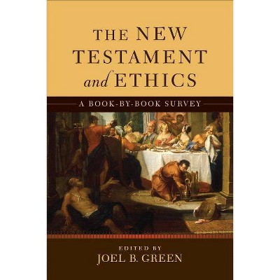 The New Testament and Ethics - by  Joel B Green (Paperback)