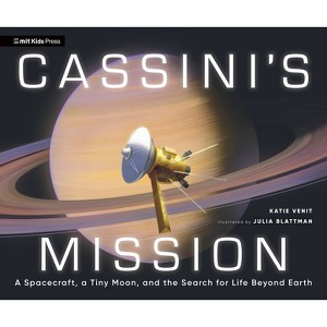 Cassini's Mission: A Spacecraft, a Tiny Moon, and the Search for Life Beyond Earth - by  Katie Venit (Hardcover) - 1 of 1