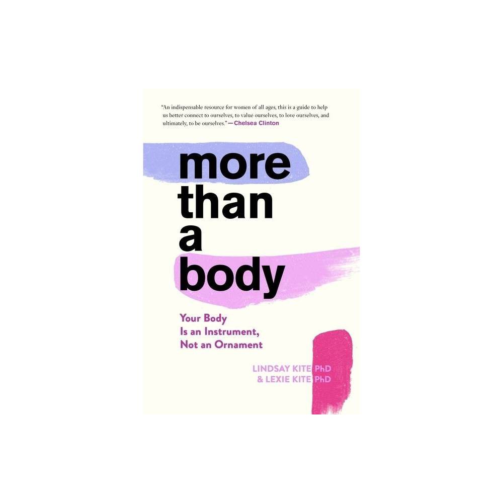 More Than a Body - by Lexie Kite & Lindsay Kite (Paperback)