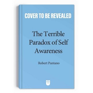 The Terrible Paradox of Self-Awareness - by  Robert Pantano (Paperback) - 1 of 1