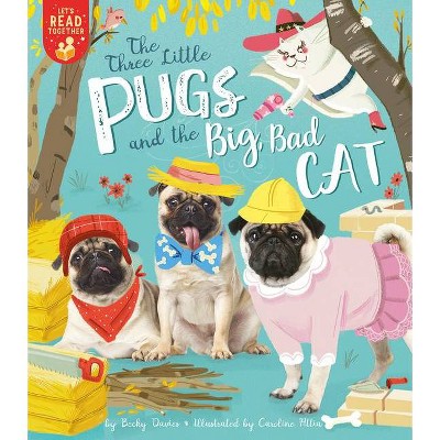 The Three Little Pugs and the Big Bad Cat - (Let's Read Together) by  Becky Davies (Paperback)