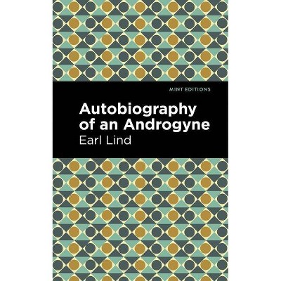 Autobiography of an Androgyne - (Mint Editions) by  Earl Lind (Paperback)