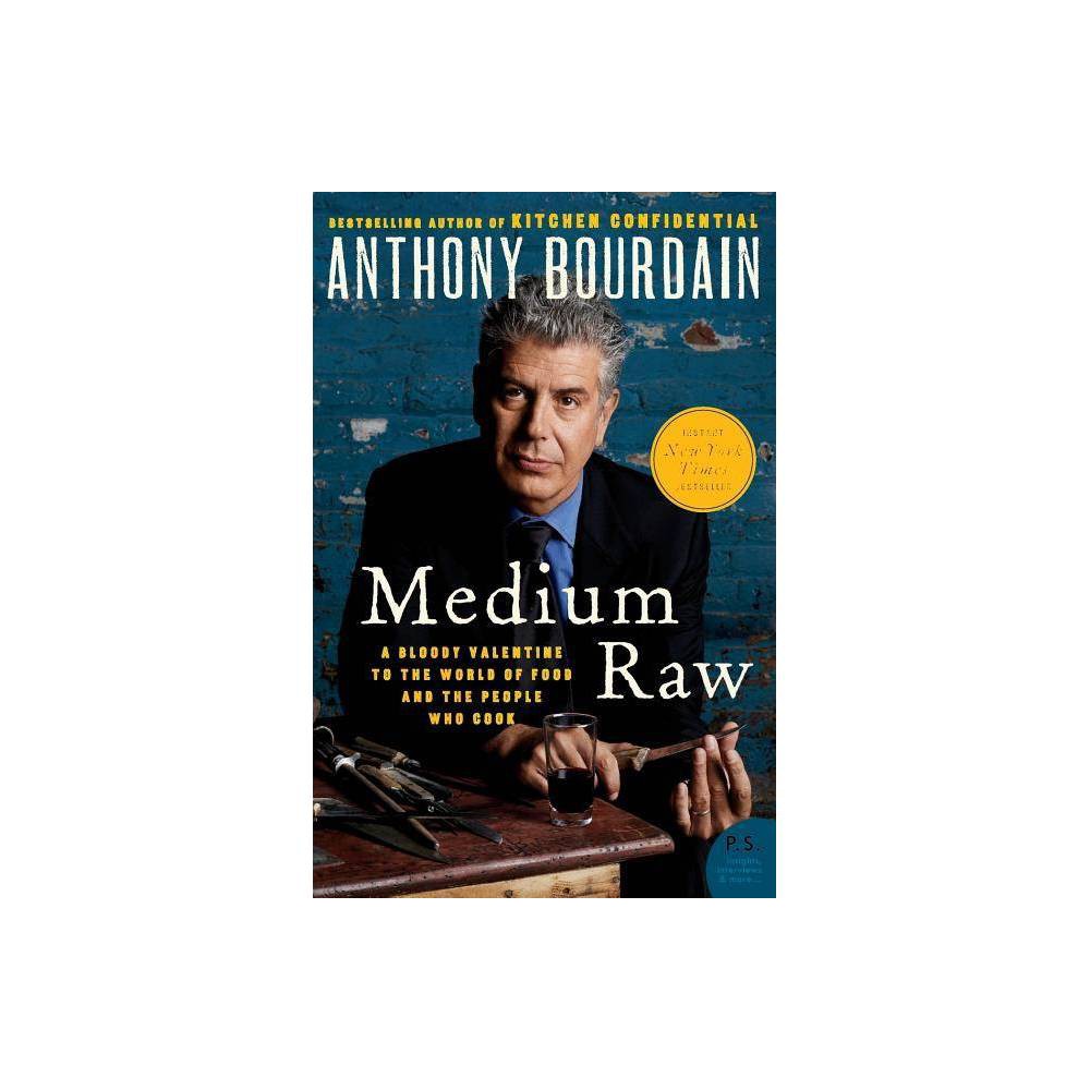 Medium Raw (Reprint) (Paperback) by Anthony Bourdain The long-awaited follow-up to the megabestseller Kitchen Confidential In the ten years since his classic Kitchen Confidential first alerted us to the idiosyncrasies and lurking perils of eating out, from Monday fish to the breadbasket conspiracy, much has changed for the subculture of chefs and cooks, for the restaurant business and for Anthony Bourdain. Medium Raw explores these changes, moving back and forth from the author's bad old days to the present. Tracking his own strange and unexpected voyage from journeyman cook to globe-traveling professional eater and drinker, and even to fatherhood, Bourdain takes no prisoners as he dissects what he's seen, pausing along the way for a series of confessions, rants, investigations, and interrogations of some of the most controversial figures in food. Beginning with a secret and highly illegal after-hours gathering of powerful chefs that he compares to a mafia summit, Bourdain pulls back the curtain, but never pulls his punches, on the modern gastronomical revolution, as only he can. Cutting right to the bone, Bourdain sets his sights on some of the biggest names in the foodie world, including David Chang, the young superstar chef who has radicalized the fine-dining landscape; the revered Alice Waters, whom he treats with unapologetic frankness; the Top Chef winners and losers; and many more. And always he returns to the question  Why cook?  Or the more difficult  Why cook well?  Medium Raw is the deliciously funny and shockingly delectable journey to those answers, sure to delight philistines and gourmands alike.