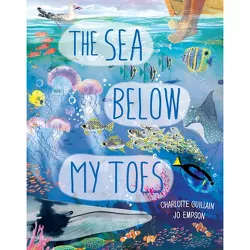 The Sea Below My Toes - (Look Closer) by  Charlotte Guillain (Hardcover)