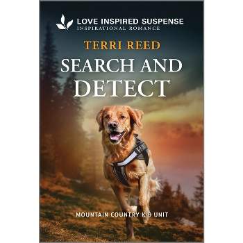 Search and Detect - (Mountain Country K-9 Unit) by  Terri Reed (Paperback)