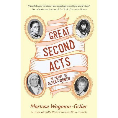 Great Second Acts - (Celebrating Women) by  Marlene Wagman-Geller (Paperback)