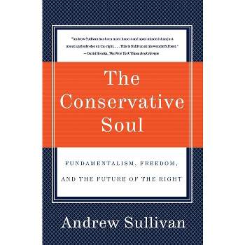 The Conservative Soul - by  Andrew Sullivan (Paperback)