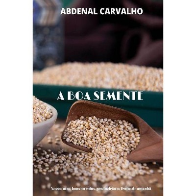 A Boa Semente - by  Abdenal Carvalho (Paperback)