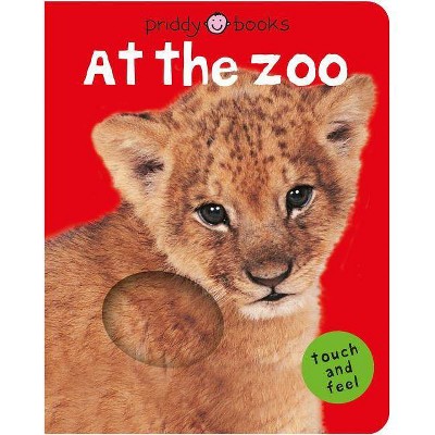 Bright Baby Touch & Feel at the Zoo - (Bright Baby Touch and Feel) by  Roger Priddy (Board Book)