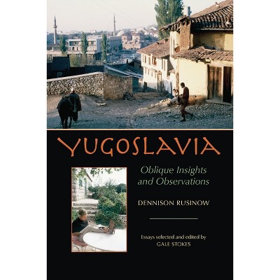 Yugoslavia - (Russian and East European Studies) by  Dennison Rusinow (Paperback)
