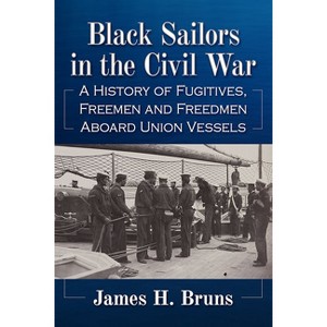 Black Sailors in the Civil War - by  James H Bruns (Paperback) - 1 of 1