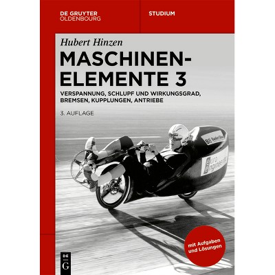 Verspannung, Schlupf und Wirkungsgrad, Bremsen, Kupplungen, Antriebe - (De Gruyter Studium) 3rd Edition by  Hubert Hinzen (Paperback)