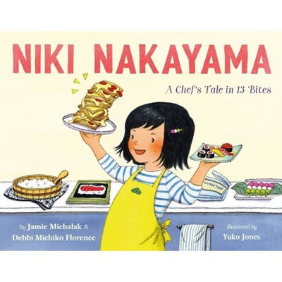 Niki Nakayama: A Chef's Tale in 13 Bites - by  Debbi Michiko Florence & Jamie Michalak (Hardcover)