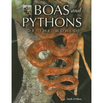 Boas and Pythons of the World - by  Mark O'Shea (Paperback)