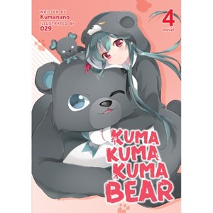 Kuma Kuma Kuma Bear (Light Novel) Vol. 4 - by  Kumanano (Paperback) - 1 of 1