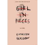 Girl in Pieces by Kathleen Glasgow (Paperback)