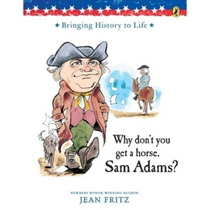 Why Don't You Get a Horse, Sam Adams? - by  Jean Fritz & Trina Schart Hyman (Paperback) - 1 of 1