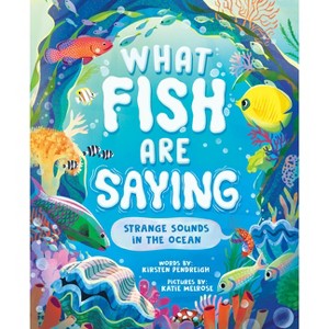 What Fish Are Saying - by  Kirsten Pendreigh (Hardcover) - 1 of 1