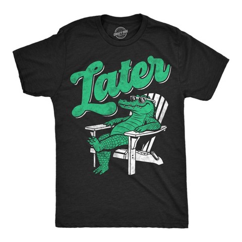 Мужские футболки Crazy Dog T-Shirts, Inc. Mens Funny T Shirts Later Gator Sarcastic Alligator Graphic Novelty Tee for Men - Crazy Dog Men's T Shirt for Animal Lovers Black XL