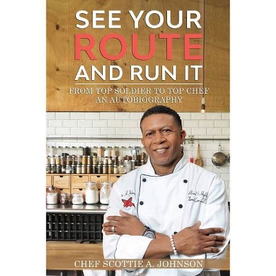 See Your Route and Run It - by  Scottie A Johnson (Paperback)