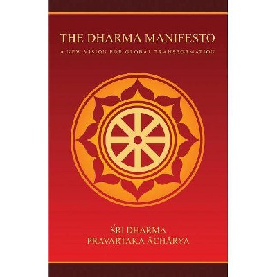 The Dharma Manifesto - by  Sri Dharma Pravartaka Acharya (Paperback)