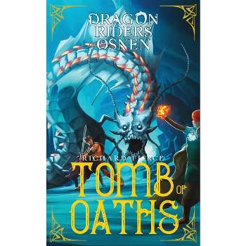 Tomb of Oaths - (Dragon Riders of Osnen) by  Richard Fierce (Paperback)