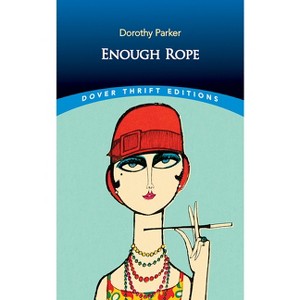 Enough Rope - (Dover Thrift Editions: Poetry) by  Dorothy Parker (Paperback) - 1 of 1