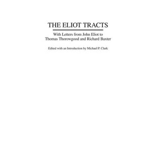 The Eliot Tracts - (Contributions in American History) by  Michael Clark (Hardcover) - 1 of 1
