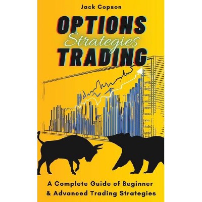 Options Trading Strategies - by  Jack Copson (Hardcover)