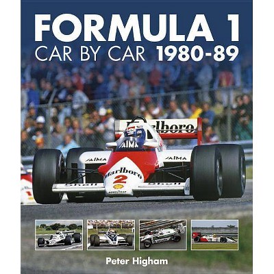 Formula 1: Car by Car 1980-89 - (Formula 1 CBC) by  Peter Higham (Hardcover)