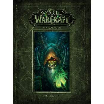 World of Warcraft Chronicle Volume 2 - by  Blizzard Entertainment (Hardcover)