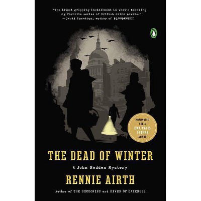 The Dead of Winter - (John Madden Mysteries (Paperback)) by  Rennie Airth (Paperback)