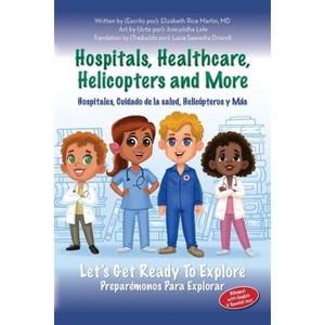 Hospitals, Healthcare, Helicopters and more - by  Elizabeth Rice Martin (Paperback) - 1 of 1