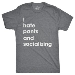 Mens I Hate Pants And Socializing T Shirt Funny Sarcastic Homebody Tee For Guys - Crazy Dog Men's T Shirt - 1 of 4