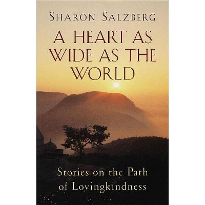 A Heart as Wide as the World - by  Sharon Salzberg (Paperback)