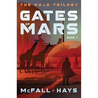 Gates of Mars - (Halo Trilogy) by  Kathleen McFall & Clark Hays (Paperback)