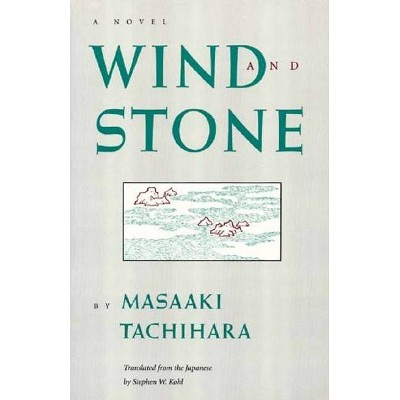 Wind and Stone - (Rock Spring Collection of Japanese Literature) by  Masaaki Tachihara (Paperback)