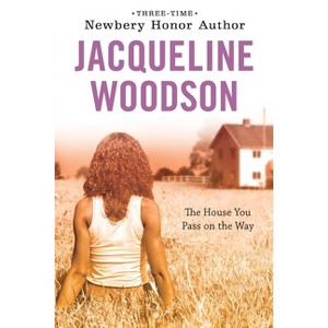 The House You Pass on the Way - by  Jacqueline Woodson (Paperback) - 1 of 1