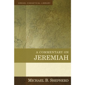 A Commentary on Jeremiah - by  Michael B Shepherd (Hardcover) - 1 of 1