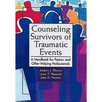 Counseling Survivors of Traumatic Events - by  Andrew J Weaver & John D Preston (Paperback)